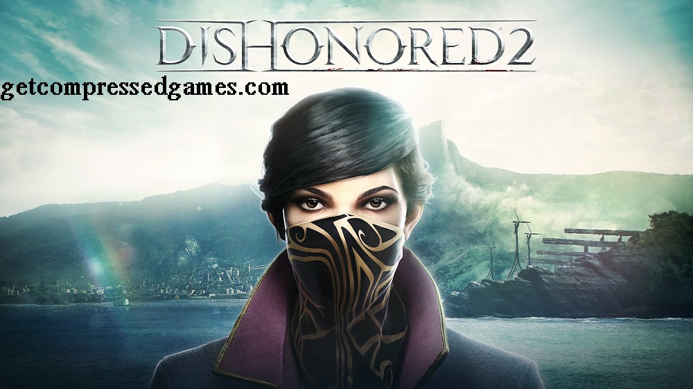 Dishonored 2 Highly Compressed