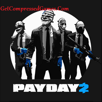 Payday 2 Highly Compressed