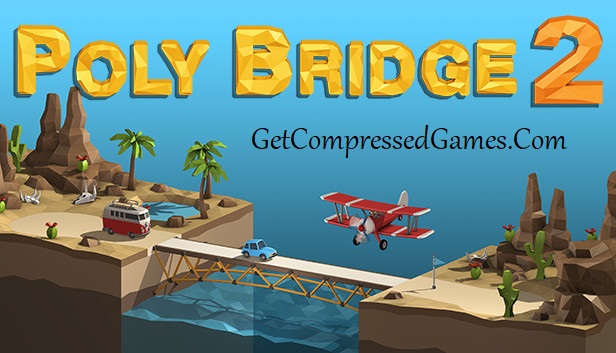 Poly Bridge 2 Highly Compressed