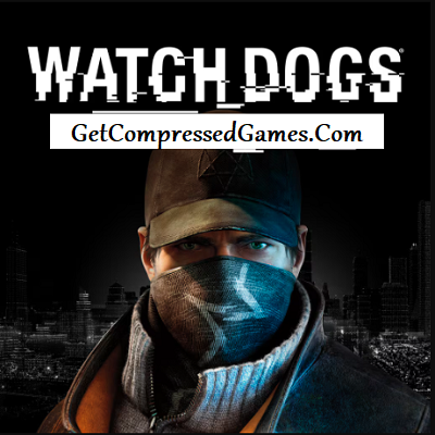 Watch Dogs Highly Compressed