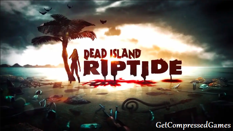 Dead Island Riptide Highly Compressed