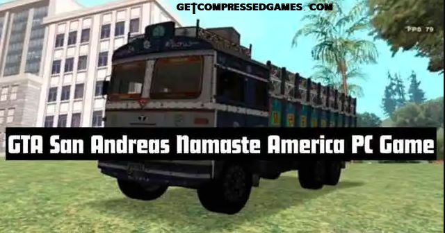 GTA Namaste America Highly Compressed